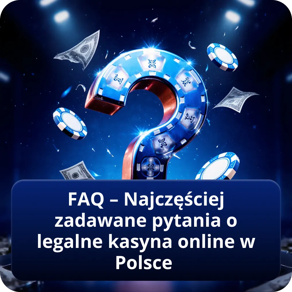FAQ – Najczęściej zadawane pytania o legalne kasyna online w Polsce